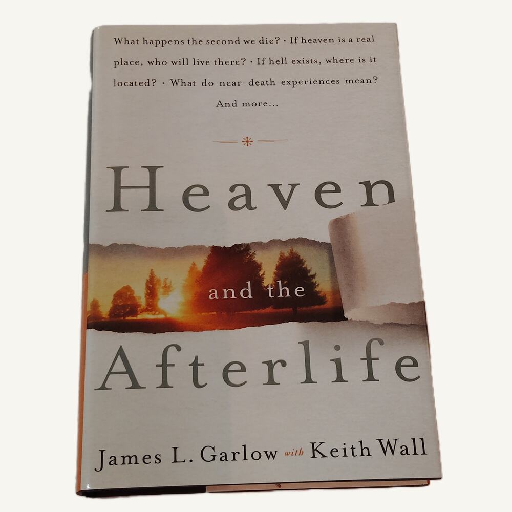 Heaven and the Afterlife by Garlow & Wall - 2009 Hardcover Christian Book